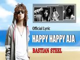 Bastian Steel - Happy Happy Aja (H2A) [Official Lyric Video]