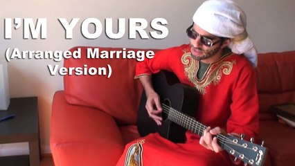 I'm Yours (Arranged Marriage Version)