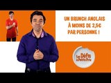 Brunch anglais à moins de 3 € ! Défis à Petits Prix !