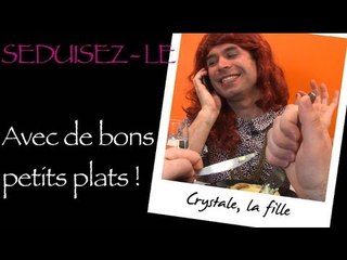 Crystale : Séduisez-La... Avec de bons petits plats !