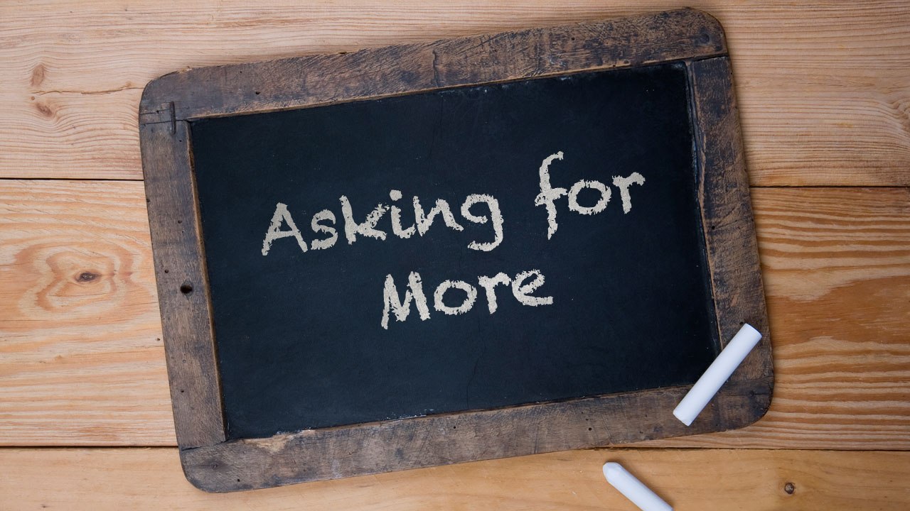 Asking for More
