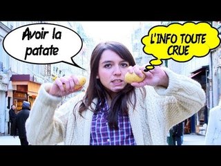 Info toute crue : Avoir la patate