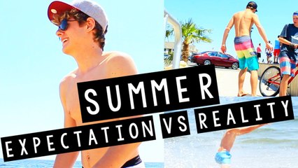 SUMMER EXPECTATION vs REALITY