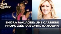 Enora Malagré: Une carrière propulsée par Cyril Hanouna (3/3)