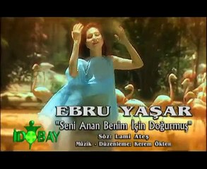 Ebru Yaşar - Seni Anan Benim İçin Doğurmuş