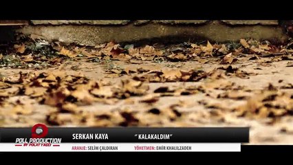 Serkan Kaya - Kalakaldım