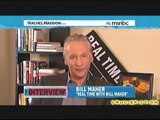 Bill Maher on Rachel Maddow Show