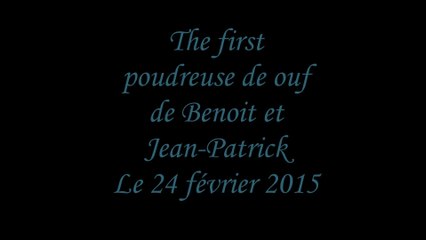 1ere poudreuse de ouf de Benoit et Jean-Patrick