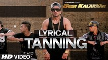 Tanning (Full Song) with LYRICS | Yo Yo Honey Singh | Desi Kalakaar | New Punjabi Song 2015 HD