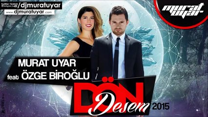 Murat Uyar Feat Özge Biroğlu - Dön Desem (2015)