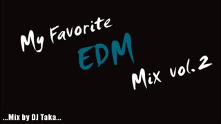 My Favorite EDM Mix #2 -mixed by DJ Taka-
