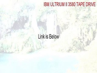 IBM ULTRIUM II 3580 TAPE DRIVE Full Download - Download Here