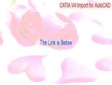 CATIA V4 Import for AutoCAD Key Gen (Download Here)