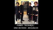 FM802「REDNIQS」ONE OK ROCK 2015/02/23