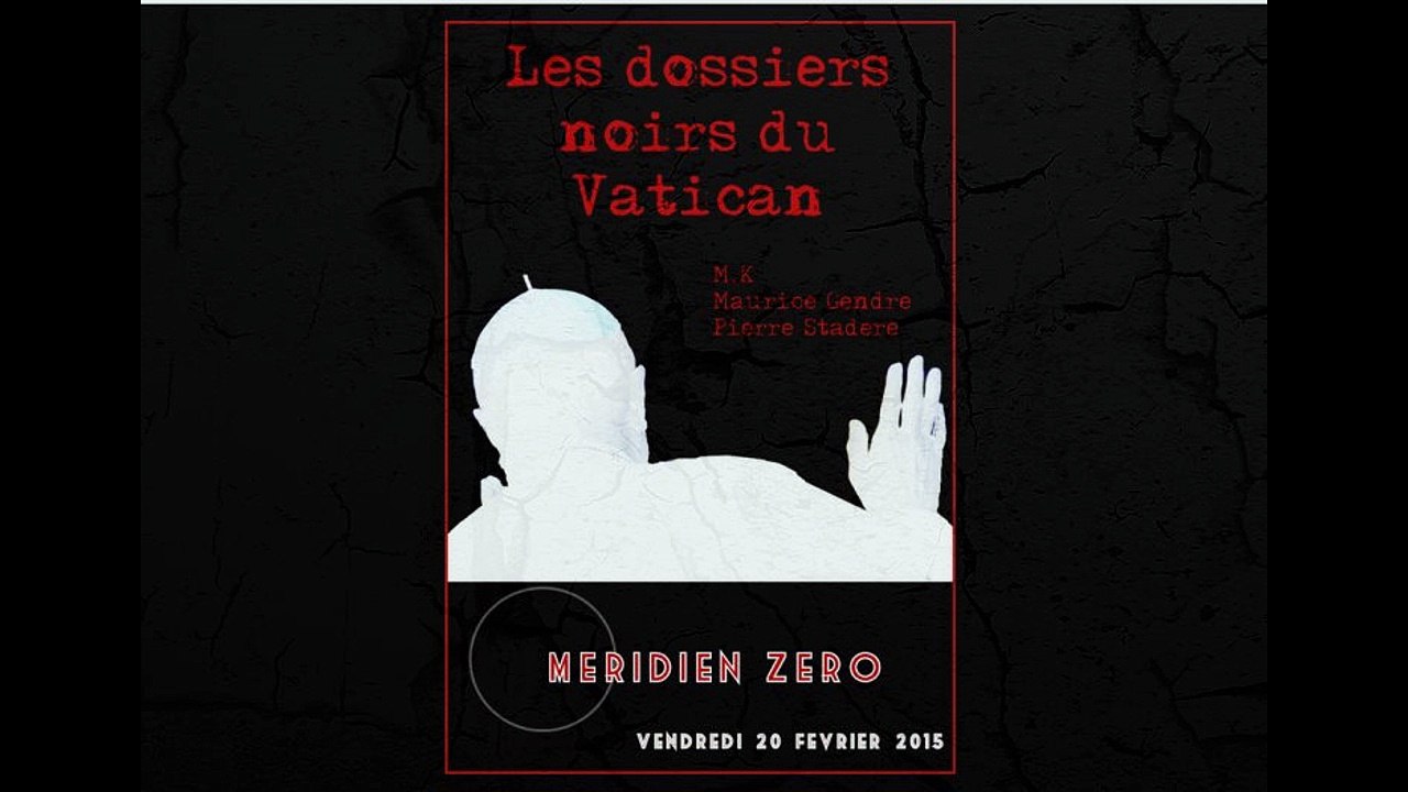 Méridien Zéro – « LES DOSSIERS NOIRS DU VATICAN » partie 1 - 20 fevrier 2015