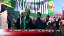 Sakarya'da Valilik izinli Osmanlı yürüyüşüne tepki!