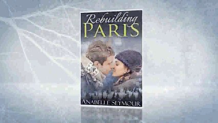 Rebuilding Paris- A Romantic Suspense Novel by Anabelle Seymour