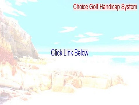 Choice Golf Handicap System Serial (Choice Golf Handicap Systemchoice golf handicap system 2015)