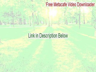 Free Metacafe Video Downloader Download Free - Instant Download [2015]