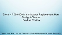 Grohe 47 050 000 Manufacturer Replacement Part, Starlight Chrome Review