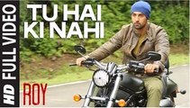 'Tu Hai Ki Nahi' FULL VIDEO Song | Roy | Ankit Tiwari | Ranbir Kapoor, Jacqueline Fernandez, Tseries