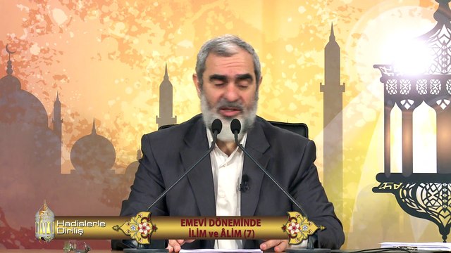 78) Hadislerle Diriliş - EMEVİ DÖNEMİNDE İLİM ve ÂLİM (7) - Nureddin Yıldız - Sosyal Doku Vakfı
