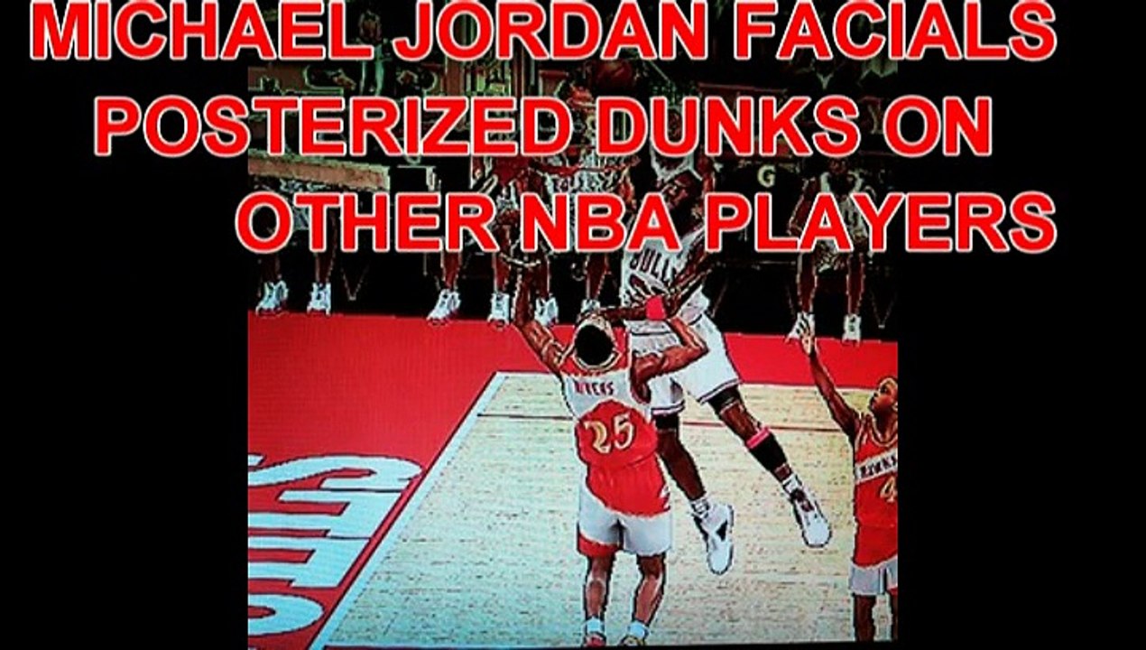MICHAEL JORDAN POSTERIZED DUNKS ON NBA PLAYERS