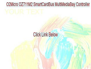 O2Micro OZ711M2 SmartCardBus MultiMediaBay Controller Download Free (Download Here 2015)