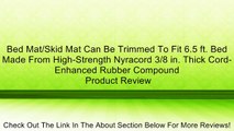 Bed Mat/Skid Mat Can Be Trimmed To Fit 6.5 ft. Bed Made From High-Strength Nyracord 3/8 in. Thick Cord-Enhanced Rubber Compound Review