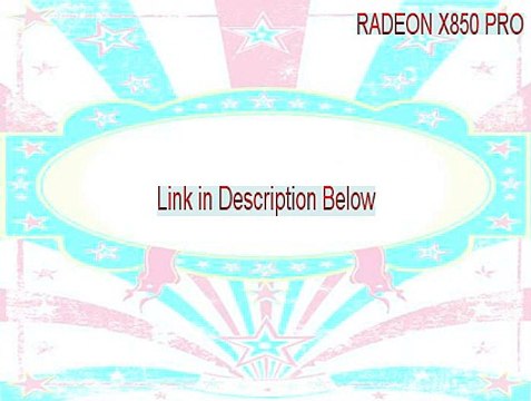 RADEON X850 PRO Key Gen [RADEON X850 PROradeon x850 pro 2015]