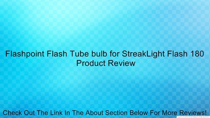 Flashpoint Flash Tube bulb for StreakLight Flash 180 Review