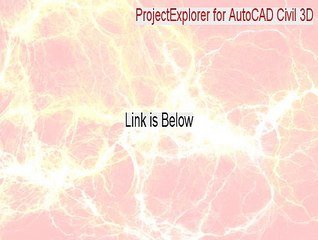 ProjectExplorer for AutoCAD Civil 3D Serial (Legit Download 2015)