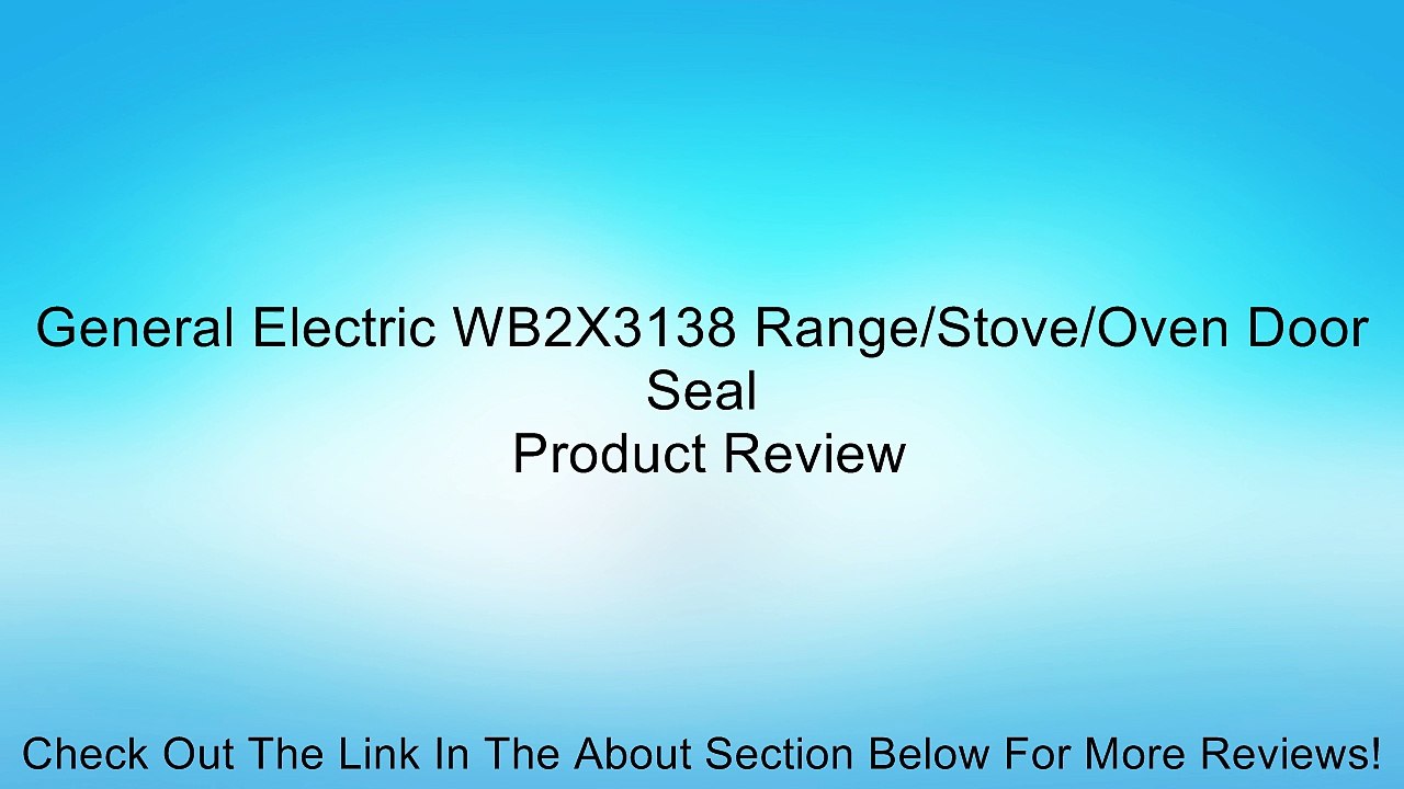 General Electric WB2X3138 Range/Stove/Oven Door Seal Review