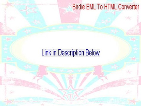 Birdie EML To HTML Converter Key Gen [Birdie EML To HTML Converter 2015]