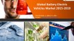 New report on Global Battery Electric Vehicles Market Growth, Forecast, 2015-2019