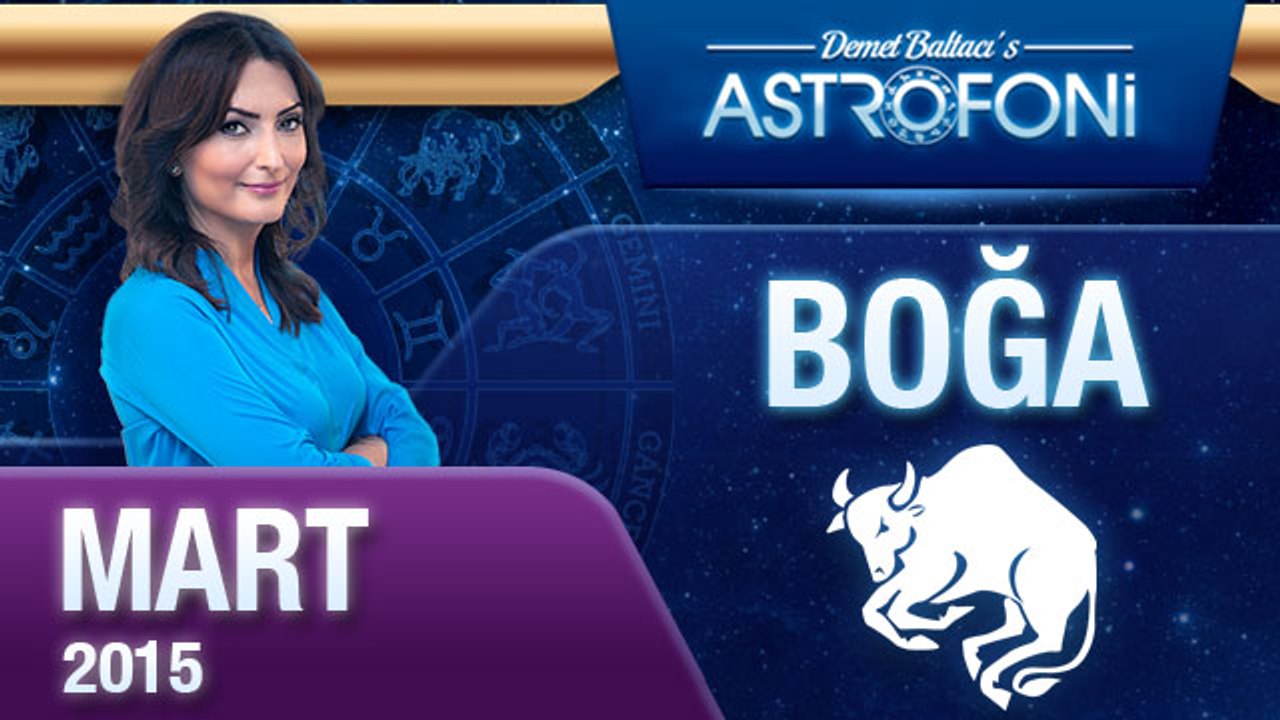 BOĞA burcu aylık yorumu ( Mart 2015)