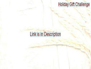 Holiday Gift Challenge Full (Holiday Gift Challengeholiday gift challenge 2015)