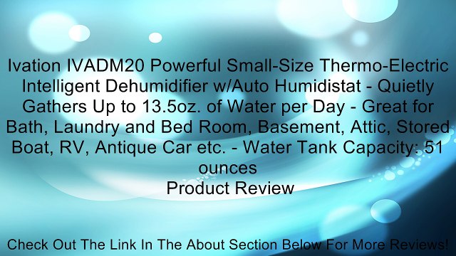 Ivation IVADM20 Powerful Small-Size Thermo-Electric Intelligent Dehumidifier w/Auto Humidistat - Quietly Gathers Up to 13.5oz. of Water per Day - Great for Bath, Laundry and Bed Room, Basement, Attic, Stored Boat, RV, Antique Car etc. - Water Tank Capacit