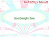 Xilisoft DVD Ripper Platinum SE Cracked [Legit Download 2015]