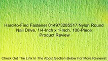Hard-to-Find Fastener 014973285517 Nylon Round Nail Drive, 1/4-Inch x 1-Inch, 100-Piece Review