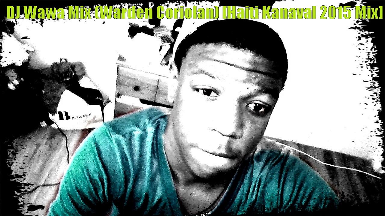 DJ Wawa Mix (Warden Coriolan) Haiti Kanaval 2015 Mix