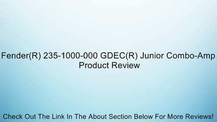 Fender(R) 235-1000-000 GDEC(R) Junior Combo-Amp Review