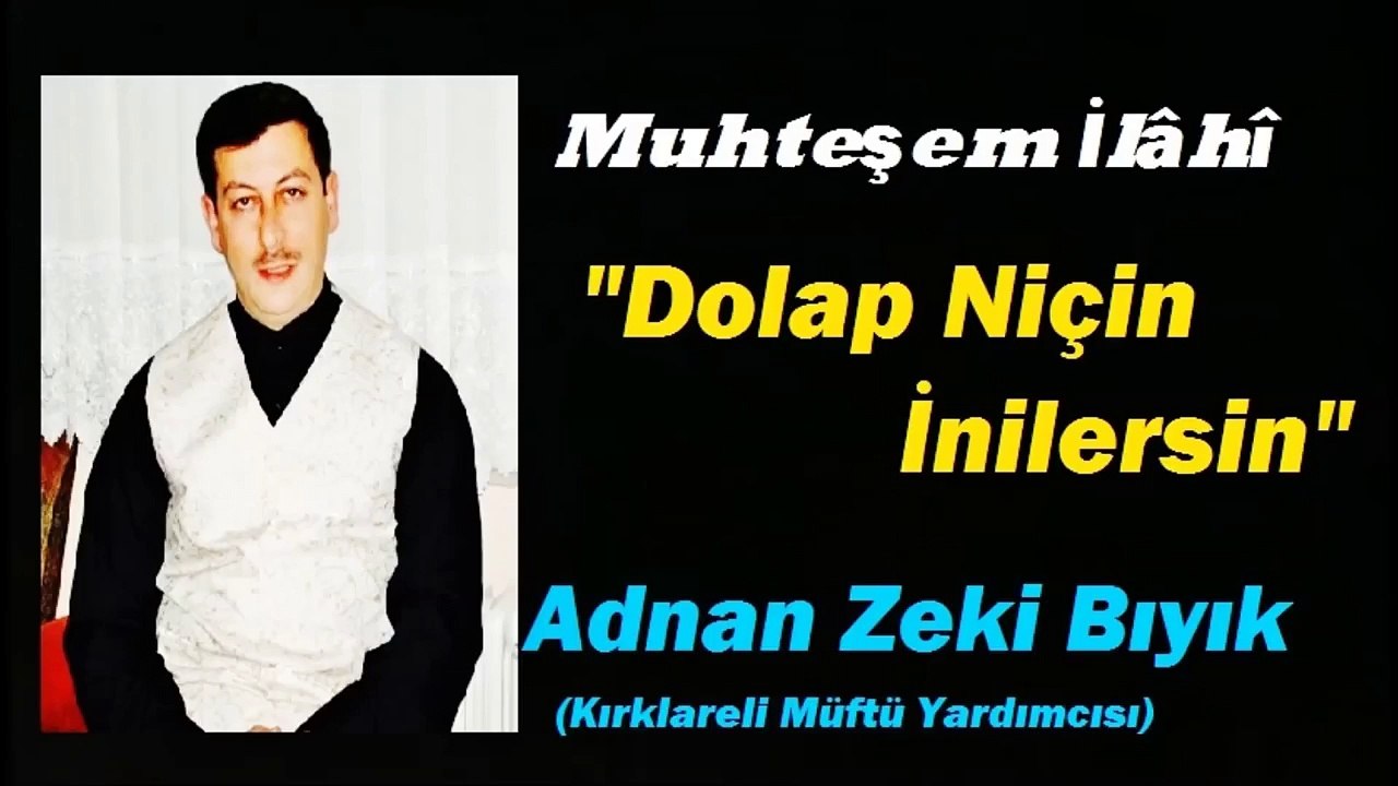 Dolap Niçin İnilersin-Adnan Zeki Bıyık (Kırklareli Müftü Yardımcısı)
