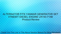 ALTERNATOR FITS YANMAR GENERATOR SET 4TNE84T DIESEL ENGINE LR140-714B Review