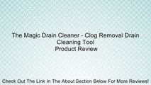 The Magic Drain Cleaner - Clog Removal Drain Cleaning Tool Review