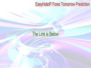 EasyHideIP Forex Tomorrow Prediction Free Download [Legit Download]