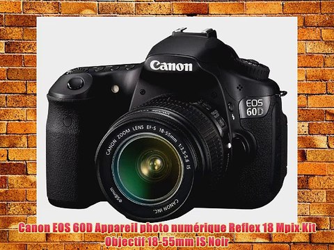 Canon EOS 60D Appareil photo num?rique Reflex 18 Mpix Kit Objectif 18-55mm IS Noir