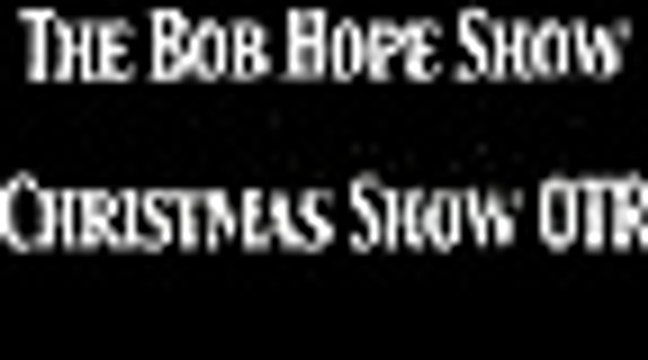 Bob Hope Show 'Christmas Show' OTR