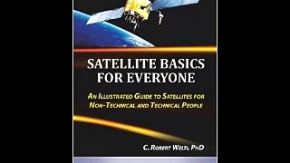 Satellite Basics For Everyone: An Illustrated Guide to Satellites for Non-Technical and Technical P