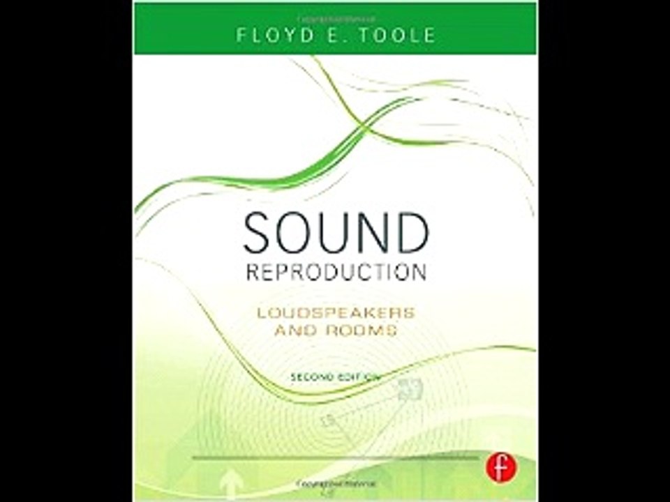 Sound Reproduction: The Acoustics and Psychoacoustics of Loudspeakers and Rooms Floyd Toole PDF Dow